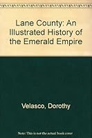Lane County: An Illustrated History of the Emerald Empire 0897811402 Book Cover