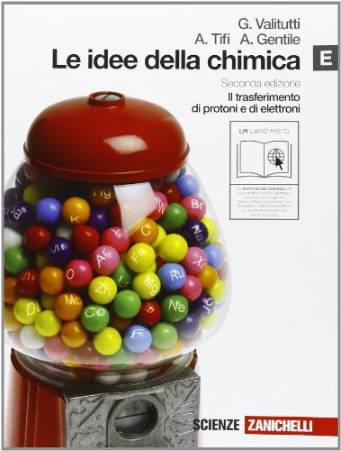  Le idee della chimica. Vol. E: Il trasferimento di protoni e di elettroni. Per le Scuole superiori. Con espansione online