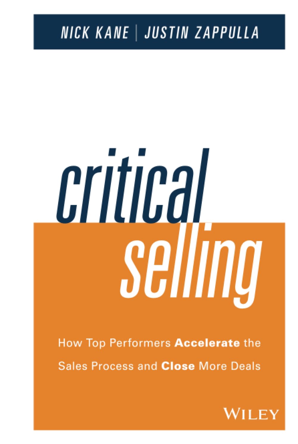 Critical Selling: How Top Performers Accelerate the Sales Process and Close More Deals