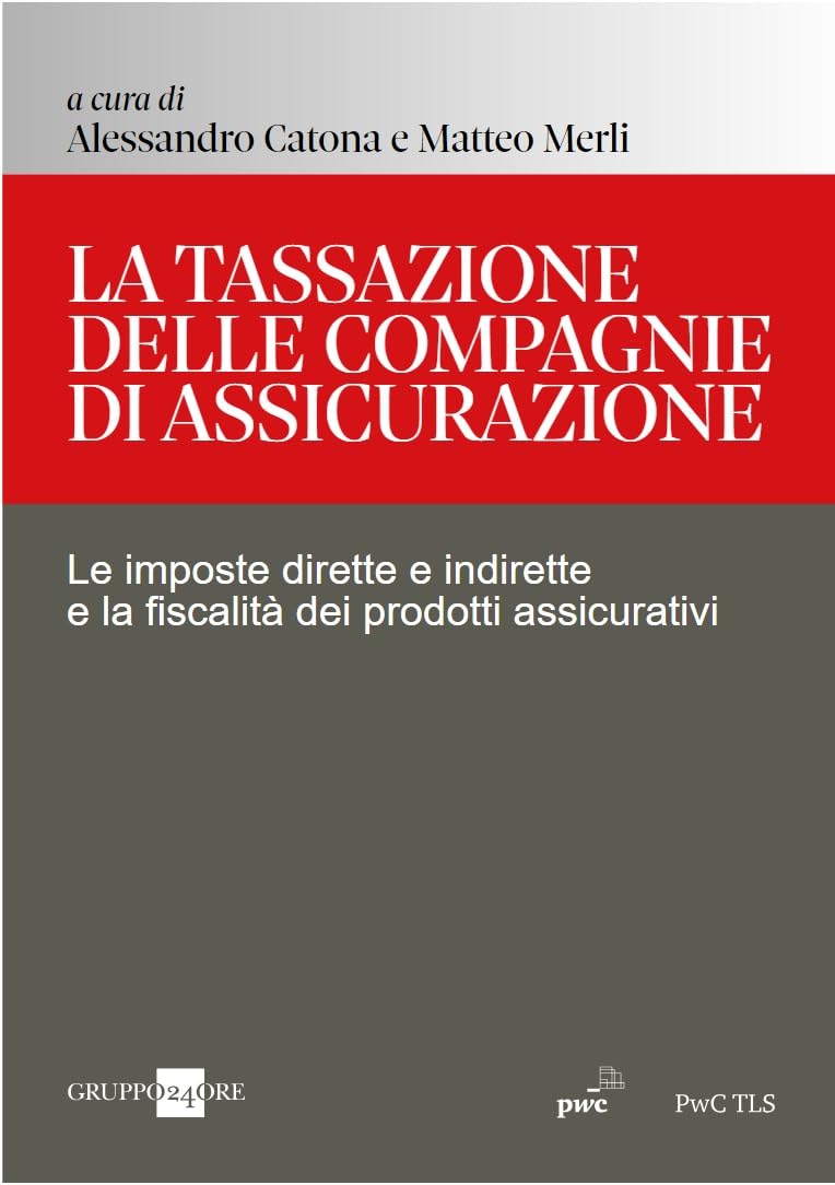 La Tassazione Delle Compagnie Di Assicurazione. Le Imposte Dirette E Indirette E La Fiscalità Dei Prodotti Assicurativi - 4