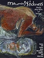 Mourning Sickness - Stories and Poems about Miscarriage, Stillbirth, and Infant Loss 0978848918 Book Cover