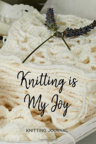Knitting is My Joy - Knitting Journal: Record and Track up to 28 Projects