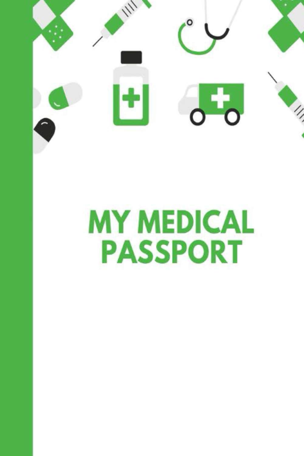 My Medical Passport: Comprehensive medical and health record book for organizing your medical history, health records, and emergency information