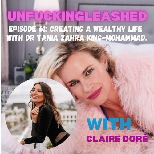 Episode 61: Creating a wealthy life with Dr Tania Zahra King-Mohammad