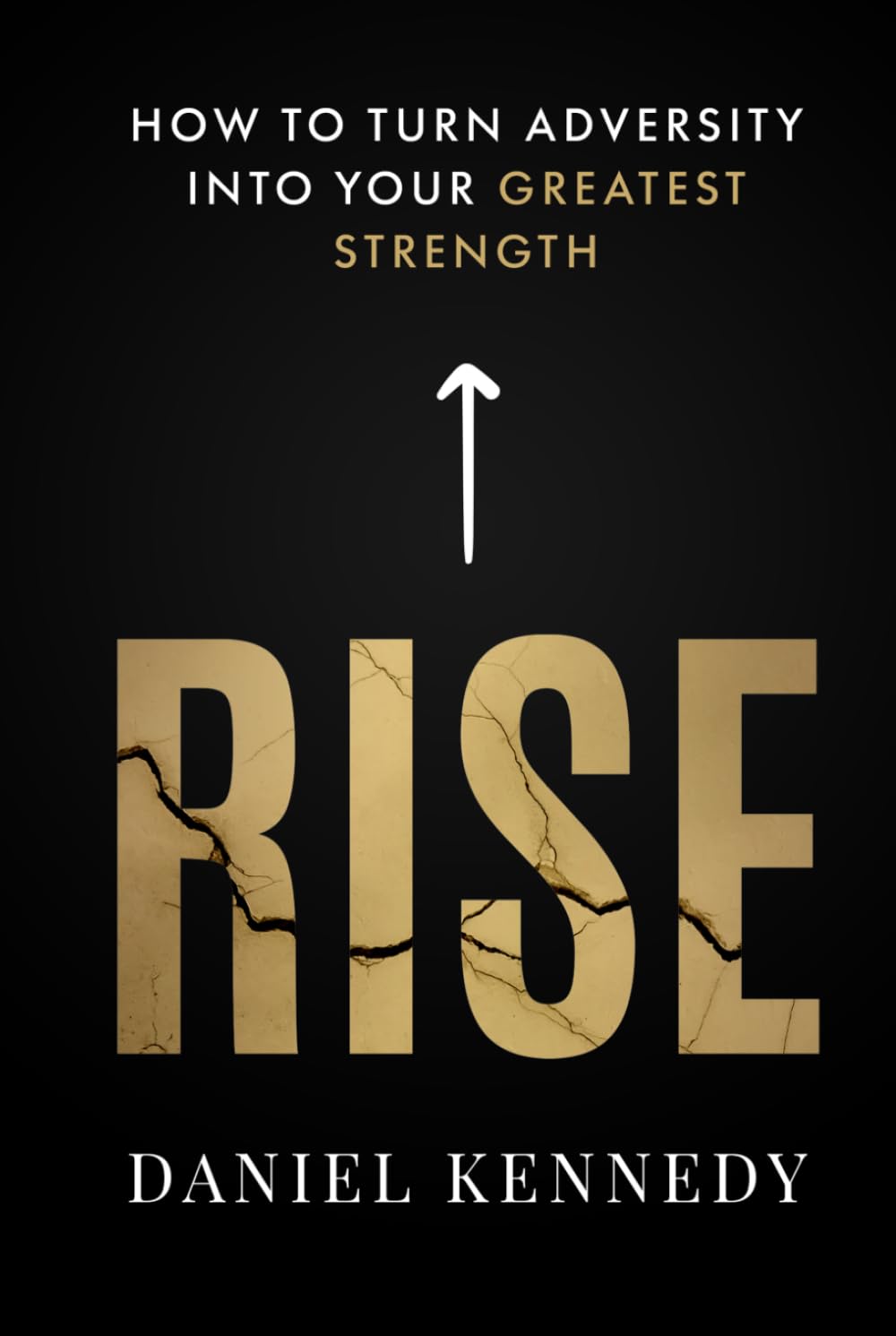 Rise: How to Turn Adversity Into Your Greatest Strength