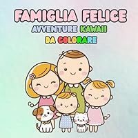 Famiglia Felice: Avventure Kawaii da Colorare: Esplora la Magia dei Momenti Quotidiani con un Tocco di Dolcezza (Italian Edition) B0F5VTGMS2 Book Cover