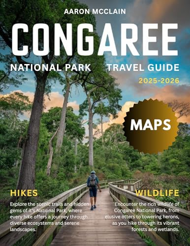 CONGAREE 2025-2026:: The Ultimate Exploration of South Carolina’s Best-Kept Secret – Discover the Swamps, Trails, Wildlife, and Scenic Views That Make This National Park a Must-Visit Destination