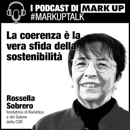 Page de couverture de La coerenza è la vera sfida della sostenibilità - #markuptalk #alfemminile con Rossella Sobrero