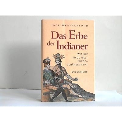 Das Erbe der Indianer. Wie die Neue Welt Europa ver&auml;ndert hat. Aus dem Englischen von Monika Curths.