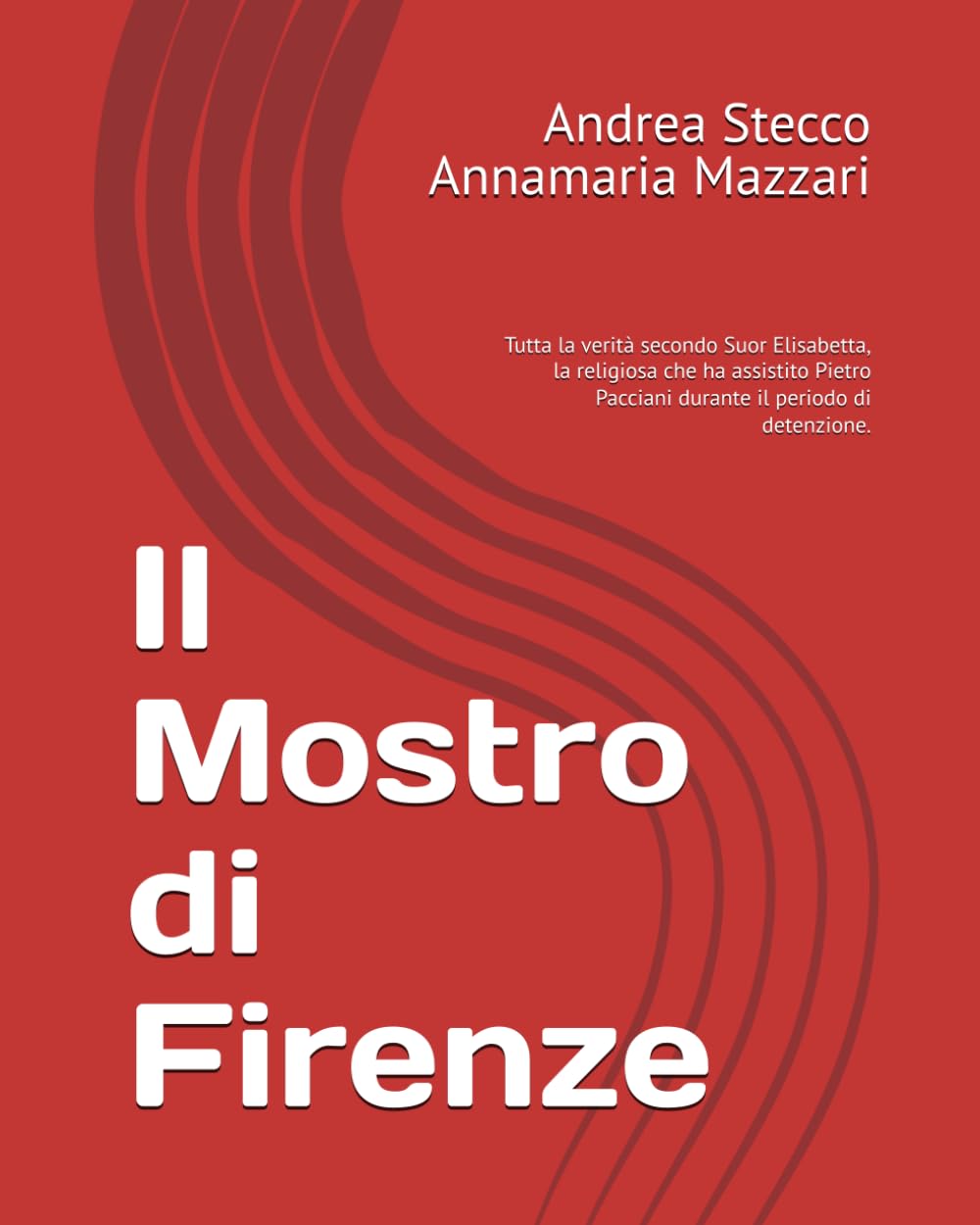 Il mostro di Firenze: Tutta la verità secondo Suor Elisabetta, la religiosa che ha assistito Pietro Pacciani durante il periodo di detenzione.