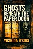  Ghosts Beneath the Paper Door: Stories of Japan’s Haunted Authors (English Edition)