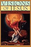  Visions of Jesus: Direct Encounters from the New Testament to Today