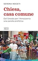 Chiesa casa comune. Dal Sinodo per l'Amazzonia una parola profetica 8810559673 Book Cover