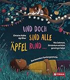  Und doch sind alle Äpfel rund …: Was Judentum, Christentum und Islam gemeinsam haben. Eine besondere Familiengeschichte