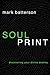 Soulprint: Discovering Your Divine Destiny