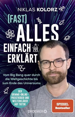 (Fast) Alles einfach erklärt: Vom Big Bang quer durch die Weltgeschichte bis zum Ende des Universums | Der Spiegel-Bestseller vom Grimme-Online-Preisträger und Welterklärer auf TikTok
