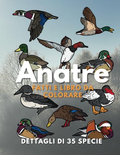 Anatre: fatti e libro da colorare: per bambini dai 2 ai 16 ann