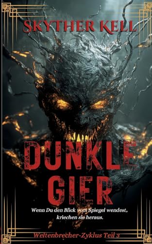 Dunkle Gier: Weltenbrecher-Zyklus Teil 3