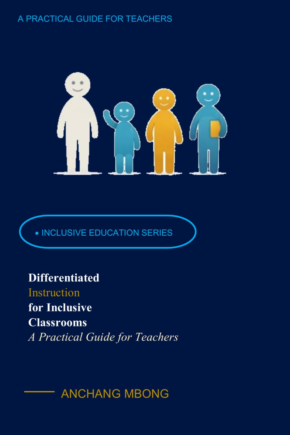 DIFFERENTIATED INSTRUCTION FOR INCLUSIVE CLASSROOMS: A Practical Guide for Teachers: 2 (Inclusive Education Series)