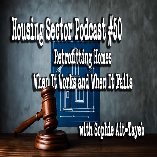 『Housing Sector Podcast #50 Retrofitting Homes – When It Works and When It Fails』のカバーアート