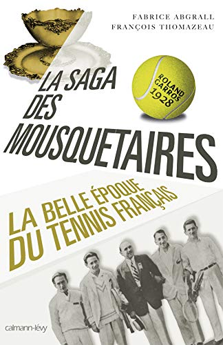 Télécharger La Saga des mousquetaires: La Belle époque du tennis français Gratuit