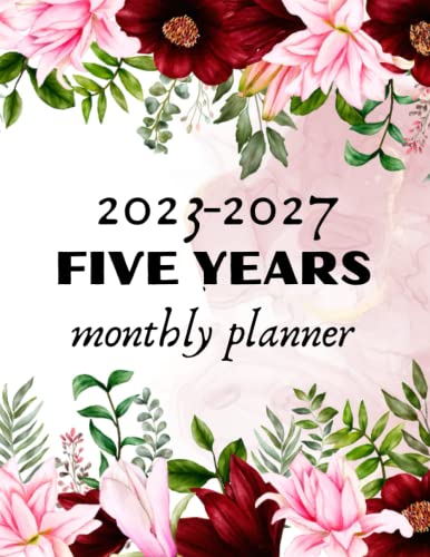 2023-2027 Monthly Planner 5 Years: 5 Year Monthly Planner | 60 Months Calendar, January 2023 To December 2027 | 2023-2027 Monthly Planner.