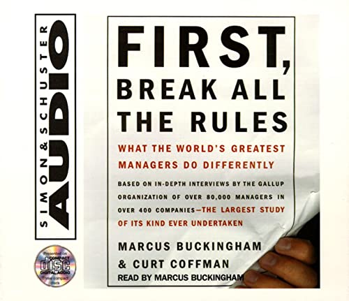 First, Break All The Rules: What The Worlds Greatest Managers Do Differently