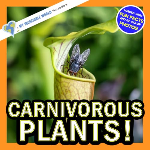 Carnivorous Plants!: A My Incredible World Picture Book for Children (My Incredible World: Nature and Animal Picture Books for Children)