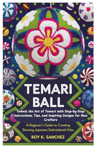 Temari Ball A Beginner’s Guide to Creating Stunning Japanese Embroidered