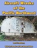 Aircraft Wrecks of the Pacific Northwest