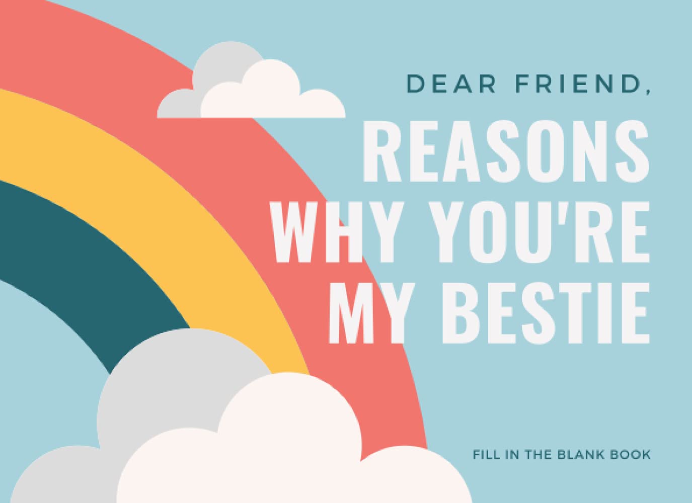 Reasons Why You're My Bestie - Dear Friend, Fill In The Blank Book: What I Love About You, Dear Friend Book, Best Friend Book Gift, I Wrote This Book ... Book, Friend Appreciation Journal, 8.25x6”, 6