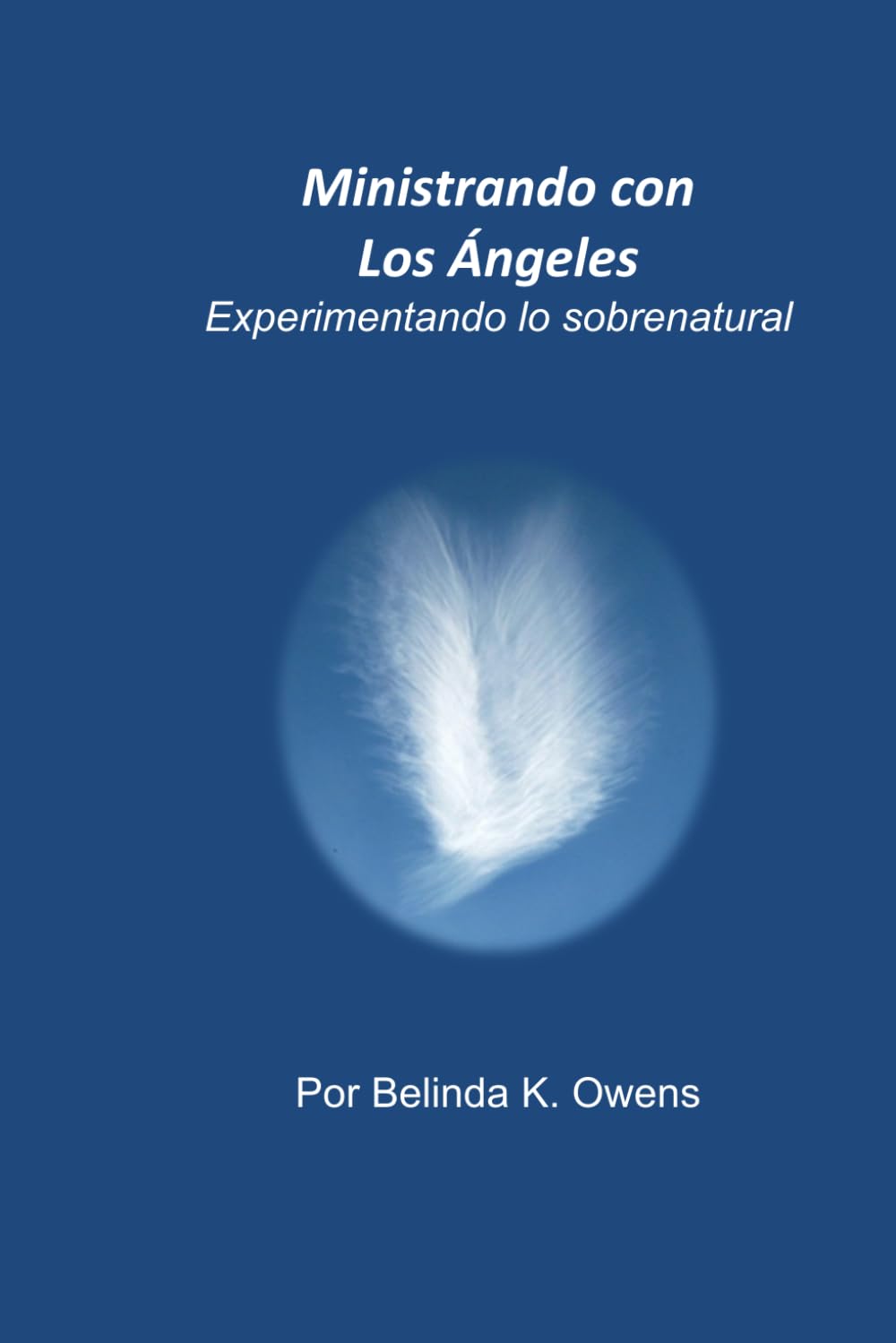Ministrando con los ángeles: Experimentando lo sobrenatural