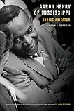 Aaron Henry of Mississippi: Inside Agitator