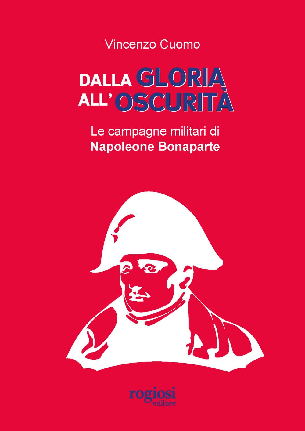 Dalla Gloria All'oscurità. Le Campagne Militari Di Napoleone Bonaparte - 4