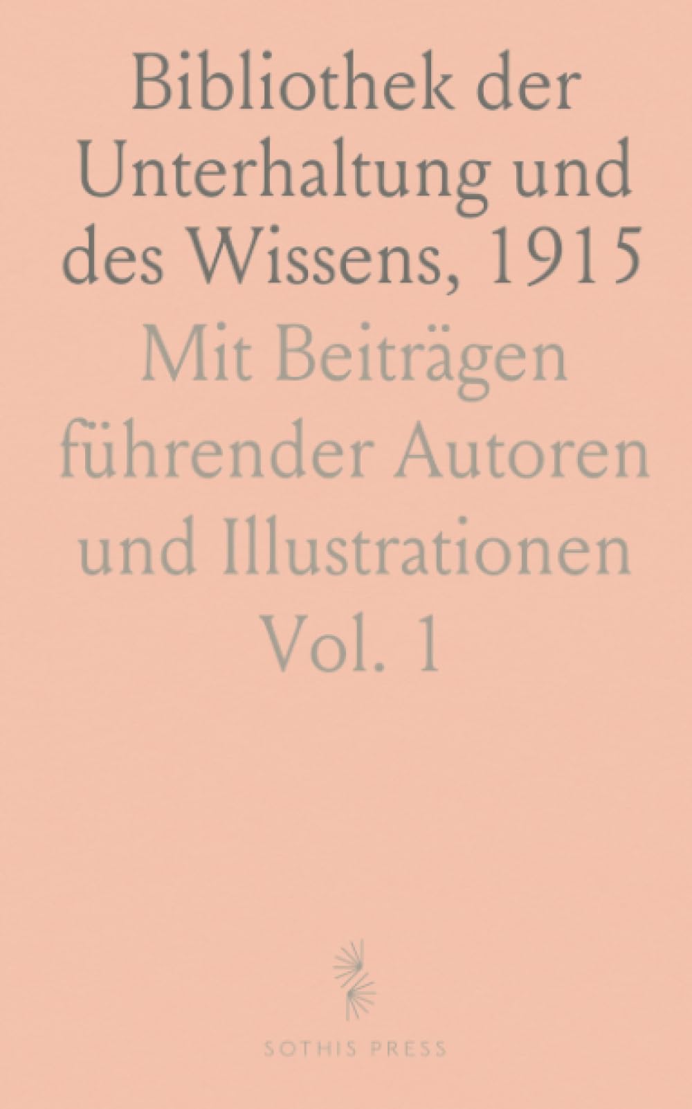 Bibliothek der Unterhaltung und des Wissens, 1915: Mit Beiträgen führender Autoren und Illustrationen