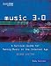 Music 3.0: A Survival Guide for Making Music in the Internet Age 2nd Edition (Music Pro Guides)
