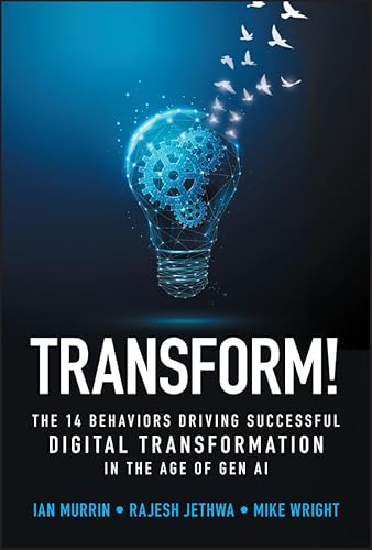 Transform!: The 14 Behaviors Driving Successful Digital Transformation in the Age of Gen AI (English Edition)