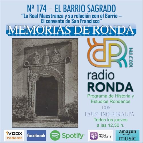 N&ordm; 174 MEMORIAS DE RONDA-EL BARRIO SAGRADO La Real Maestranza y su relaci&oacute;n con el Barrio. El convento de San Francisco