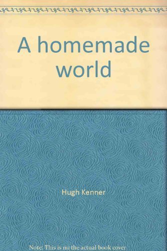 A homemade world: The American modernist writers 0688079628 Book Cover