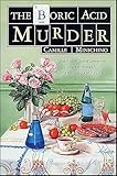 The Boric Acid Murder (The Periodic Table Series Book 5)