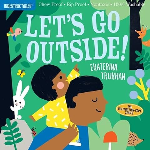Indestructibles: Let's Go Outside!: Chew Proof · Rip Proof · Nontoxic · 100% Washable (Book for Babies, Newborn Books, Safe to Chew) Cover