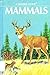 Mammals: A guide to familiar American species (A golden guide)