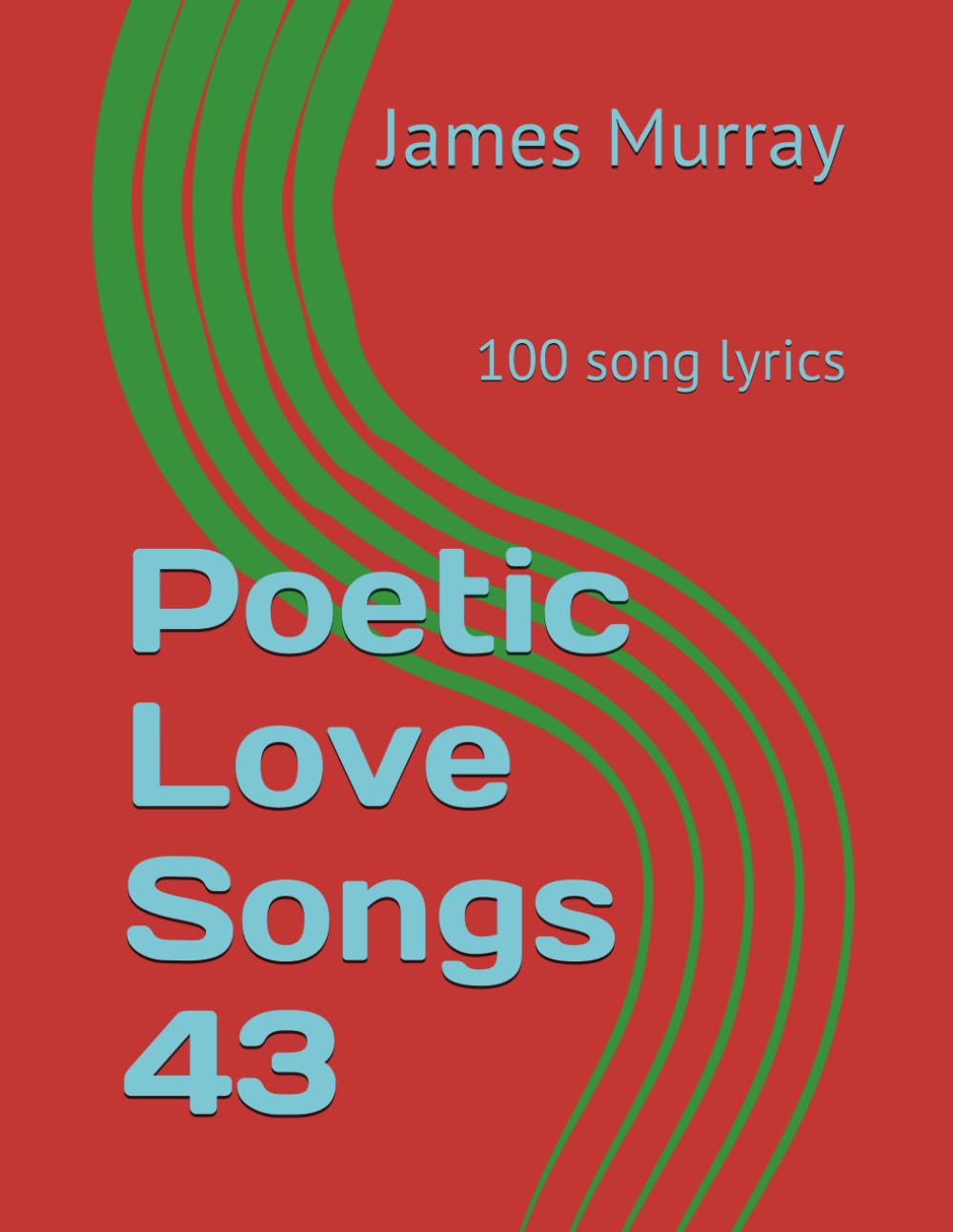 Poetic Love Songs 43: 100 song lyrics