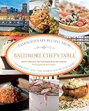 Baltimore Chef's Table: Extraordinary Recipes from Charm City and the Surrounding Counties