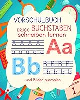 Vorschulbuch Druck Buchstaben Schreiben Lernen und Bilder Ausmalen : Kinderleicht das Alphabet Lernen. Ab 4 Jahren 1660443598 Book Cover