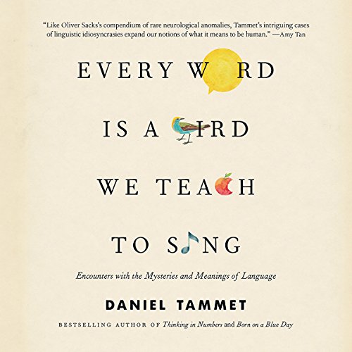 "Every Word Is a Bird We Teach to Sing" by Daniel Tammet