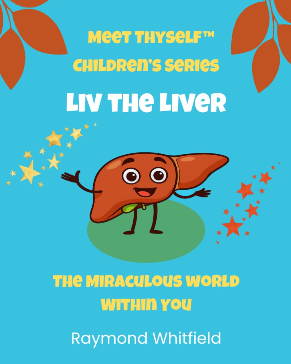 Liv the Liver: The Miraculous World Within You