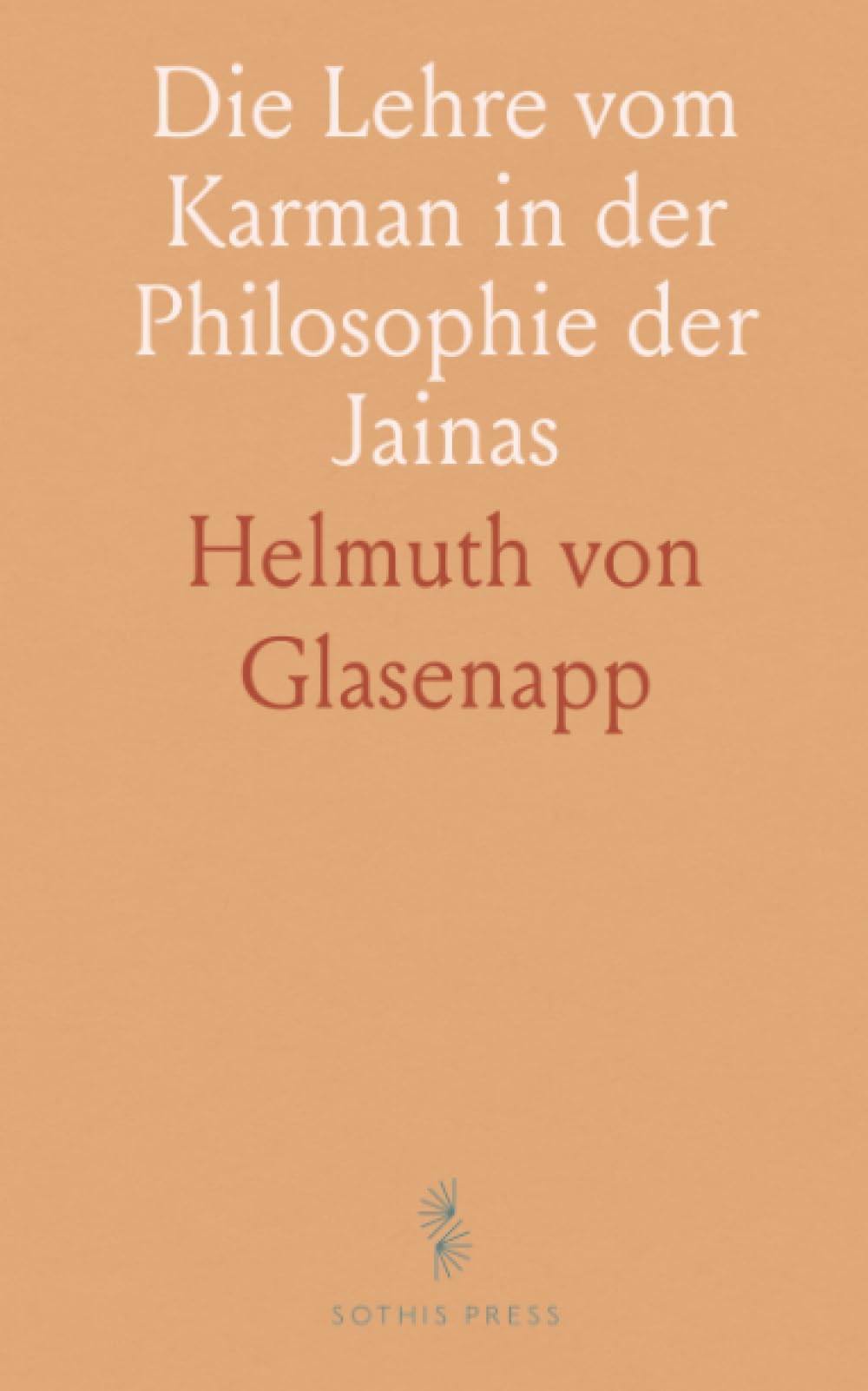 Die Lehre vom Karman in der Philosophie der Jainas: Inaugural-Dissertation zur Erlangung der Doktorwürde
