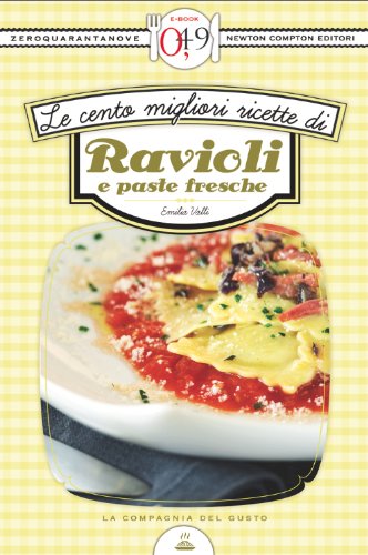 Le cento migliori ricette di ravioli e paste