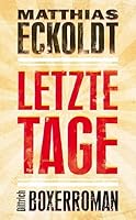 Letzte Tage: Boxerroman 3937717439 Book Cover